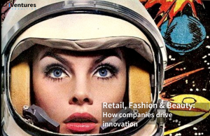 Retail, Fashion & Beauty: how companies drive innovation